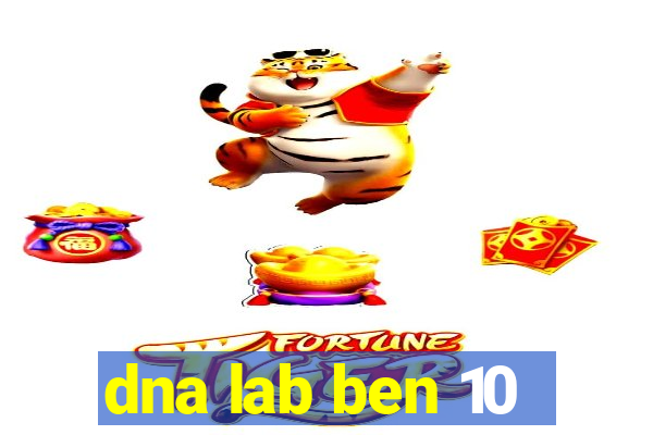 dna lab ben 10